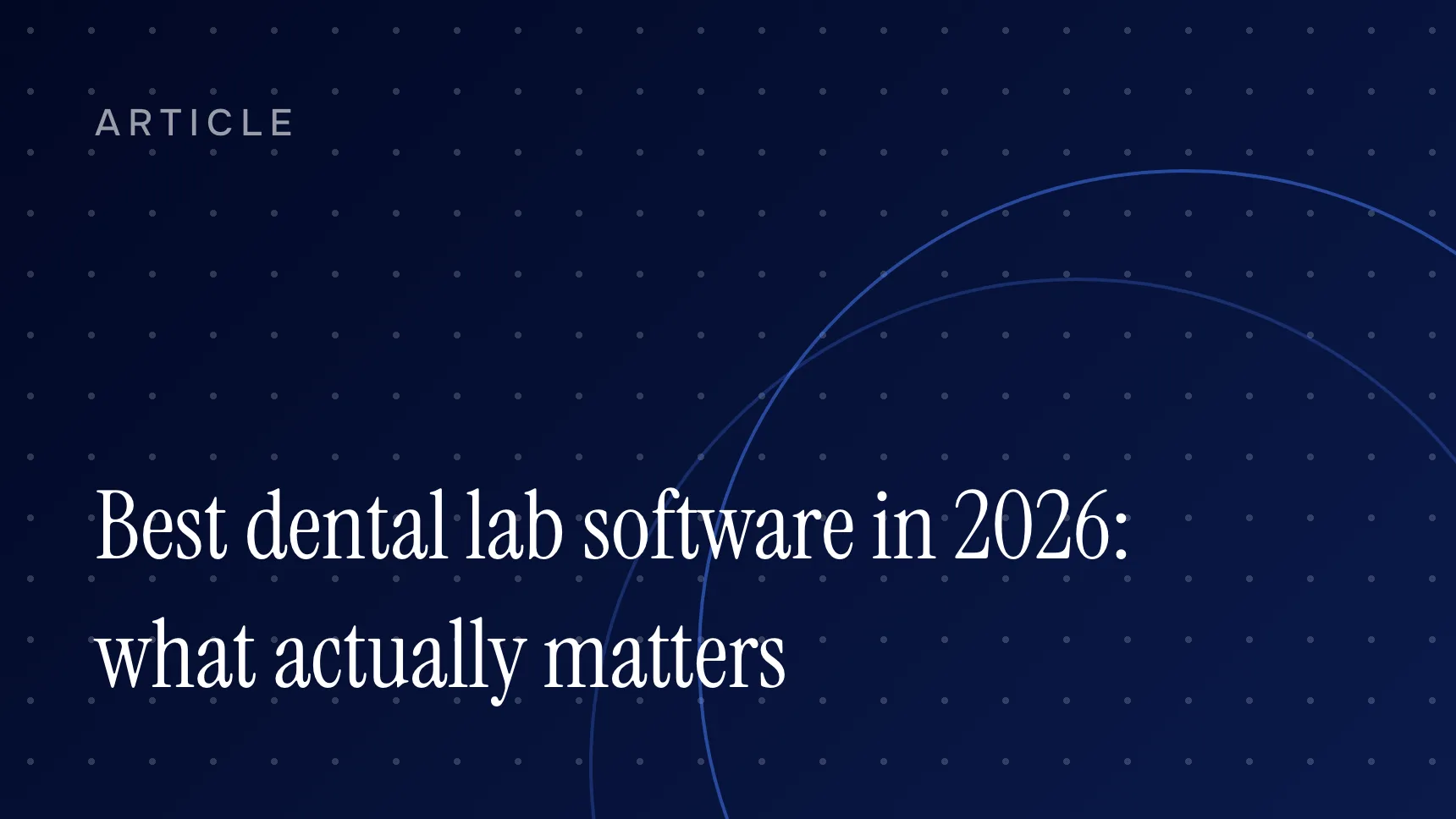 Best dental lab software in 2026: what actually matters